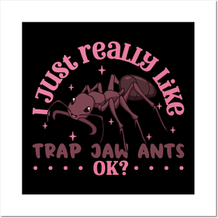 I just really like Trap Jaw Ants - Trap Jaw Ant Posters and Art